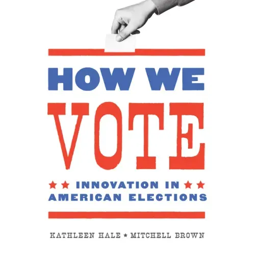 How We Vote: Innovation in American Elections
