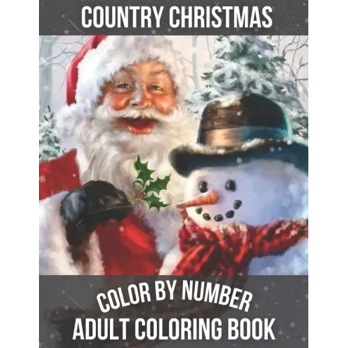 Country Christmas Color By Number Adult Coloring book: Beautiful Grayscale Images of Winter Christmas Fun and Fun Large Print Festive Holiday Country