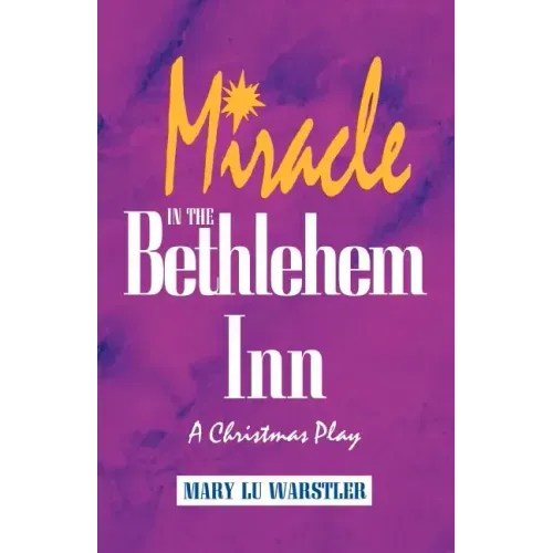 Miracle In The Bethlehem Inn: A Christmas Play