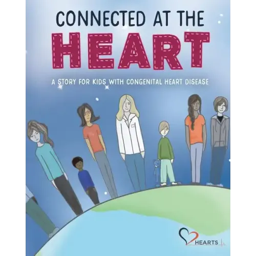 Connected at the Heart: A story for kids living with congenital heart disease