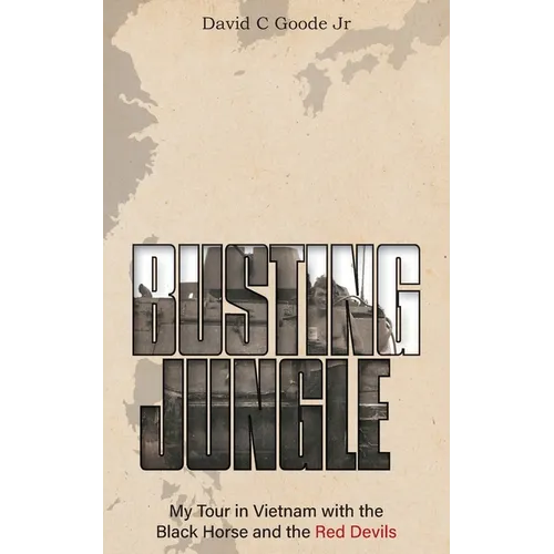 Busting Jungle: My Tour in Vietnam with the Black Horse and the Red Devils