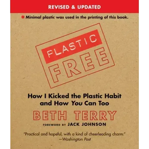 Plastic-Free: How I Kicked the Plastic Habit and How You Can Too
