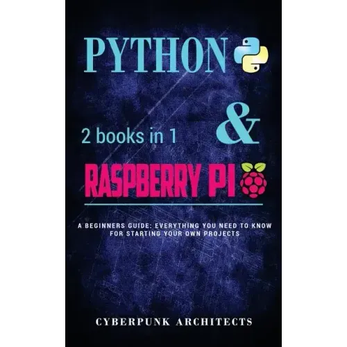 Coding: Python & Raspberry Pi: 2 Books in 1 the Blueprint to Raspberry Pi 3 and Python Programming