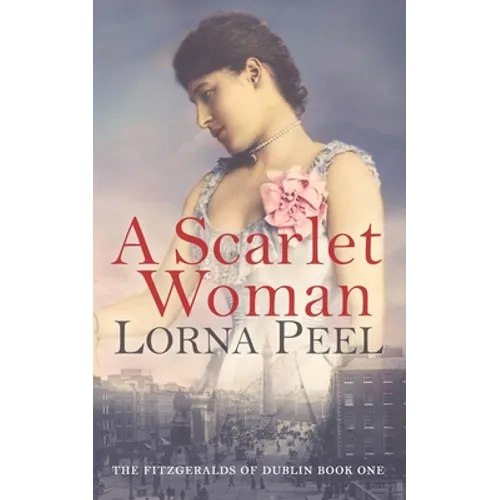 A Scarlet Woman: The Fitzgeralds of Dublin Book One