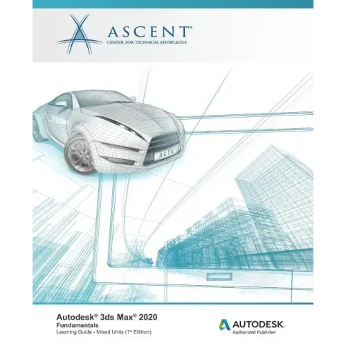 Autodesk 3ds Max 2020: Fundamentals (Mixed Units): Autodesk Authorized Publisher