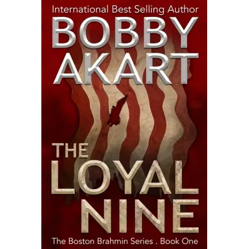 The Loyal Nine: (The Boston Brahmin Book 1)