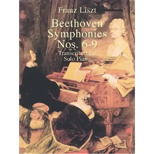 Beethoven Symphonies Nos. 6-9 Transcribed for Solo Piano