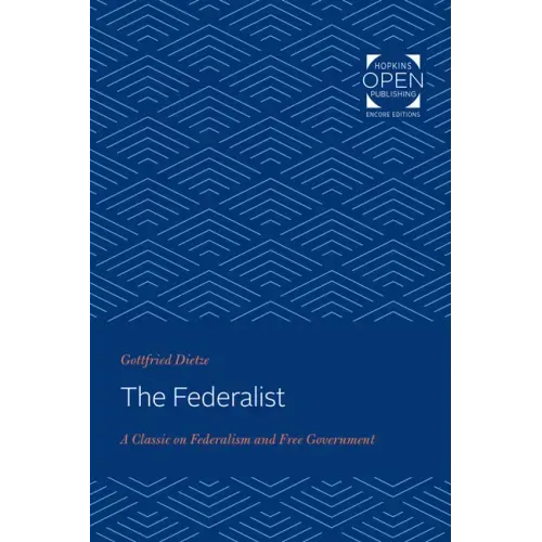 The Federalist: A Classic on Federalism and Free Government