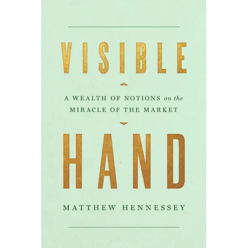 Visible Hand: A Wealth of Notions on the Miracle of the Market