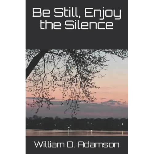Be Still, Enjoy the Silence