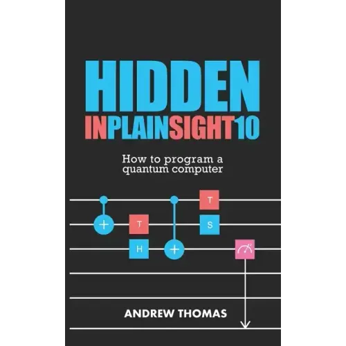 Hidden In Plain Sight 10: How To Program A Quantum Computer