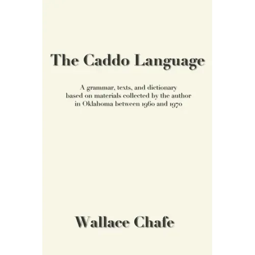 The Caddo Language: A grammar, texts, and dictionary based on materials collected by the author in Oklahoma between 1960 and 1970