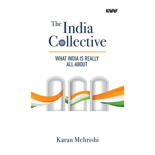 The India Collective: What India Is Really All About