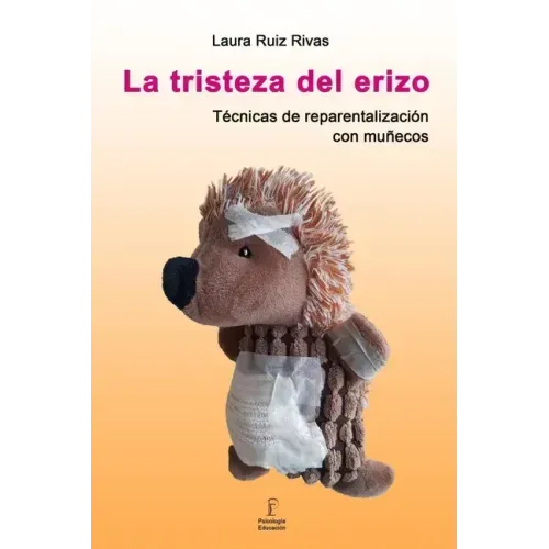 La tristeza del erizo. Técnicas de reparentalización con muñecos.