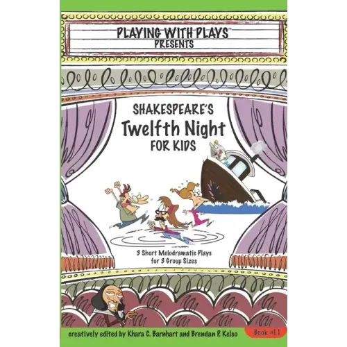 Shakespeare's Twelfth Night for Kids: 3 Short Melodramatic Plays for 3 Group Sizes