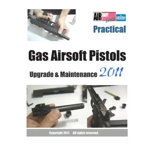 Practical Gas Airsoft Pistols Upgrade & Maintenance 2011