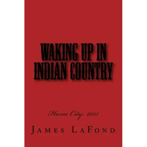 Waking Up in Indian Country: Harm City: 2015