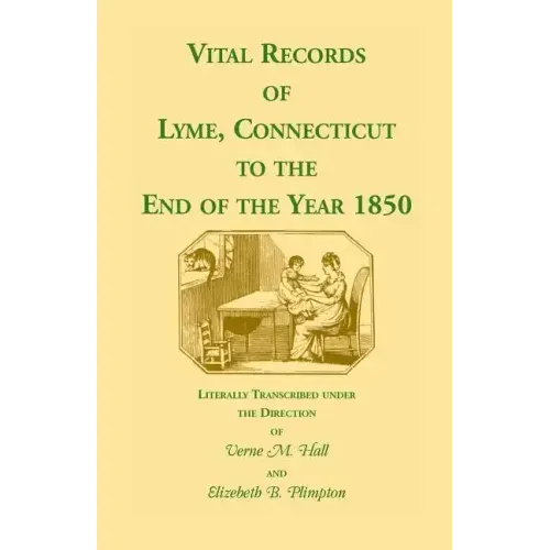 Vital Records of Lyme, Connecticut to the End of the Year 1850