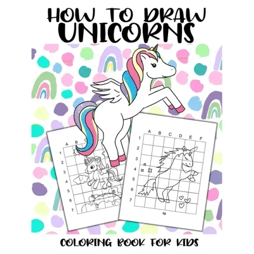How to Draw Unicorns - Coloring Book for Kids: Cute Easy Drawing Practice