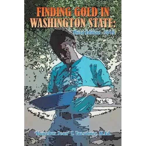Finding Gold in Washington State: Third Edition -2015