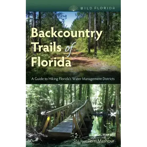 Backcountry Trails of Florida: A Guide to Hiking Florida's Water Management Districts
