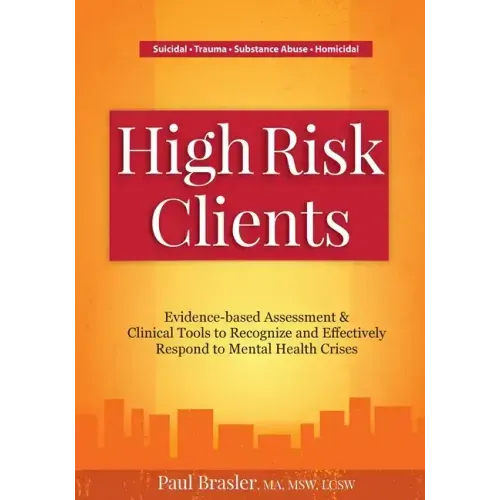 High Risk Clients: Evidence-Based Assessment & Clinical Tools to Recognize and Effectively Respond to Mental Health Crises