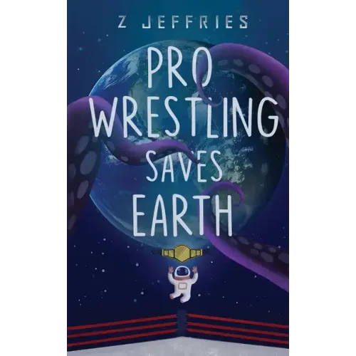 Pro Wrestling Saves Earth