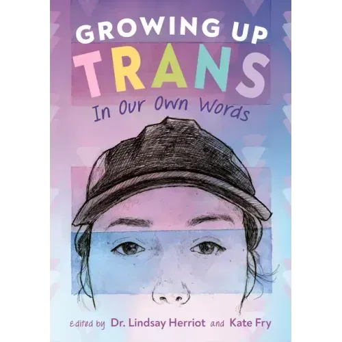 Growing Up Trans: In Our Own Words