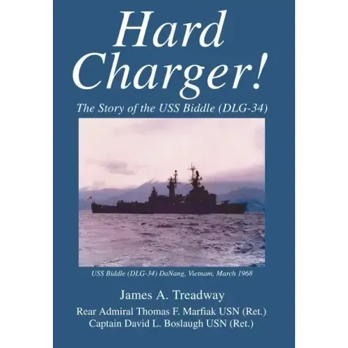 Hard Charger!: The Story of the USS Biddle (DLG-34)