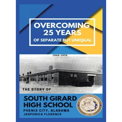 Overcoming 25 Years of Separate but Unequal: The Story of South Girard High School Phenix City, Alabama