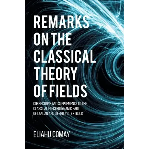Remarks on The Classical Theory of Fields: Corrections and Supplements to the Classical Electrodynamic Part of Landau and Lifshitz's Textbook