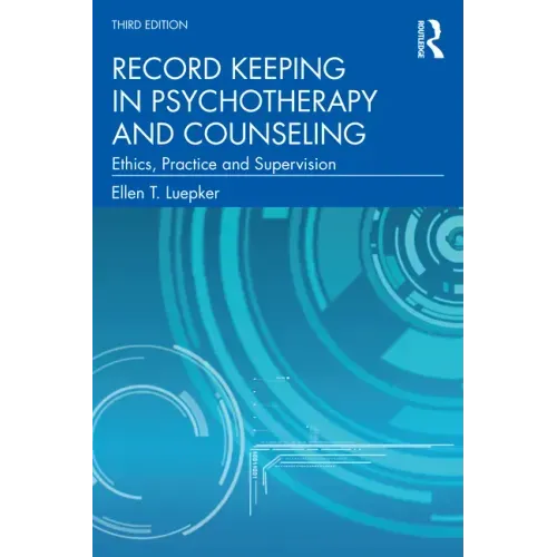 Record Keeping in Psychotherapy and Counseling: Ethics, Practice and Supervision