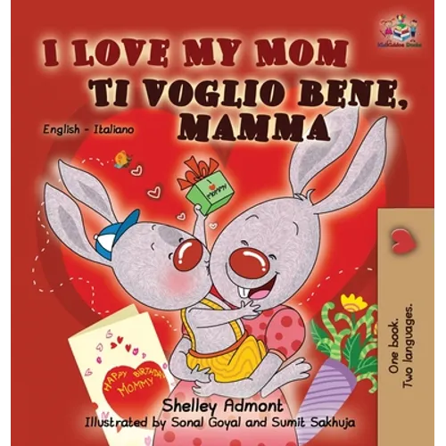 I Love My Mom Ti voglio bene, mamma: English Italian Bilingual Edition