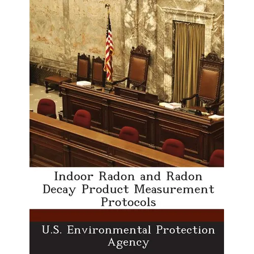 Indoor Radon and Radon Decay Product Measurement Protocols
