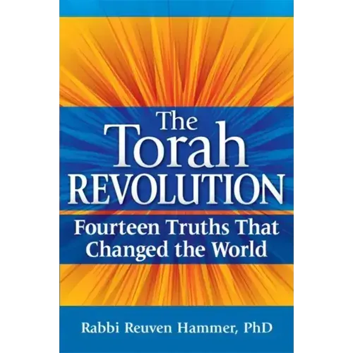 The Torah Revolution: Fourteen Truths That Changed the World
