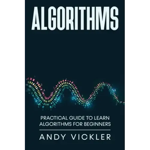 Algorithms: Practical Guide to Learn Algorithms For Beginners