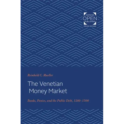 The Venetian Money Market: Banks, Panics, and the Public Debt, 1200-1500