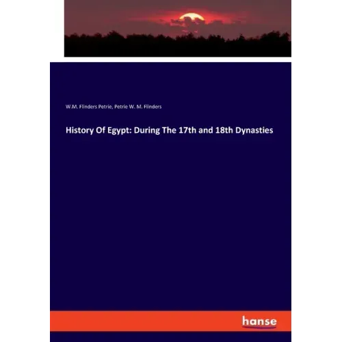 History Of Egypt: During The 17th and 18th Dynasties
