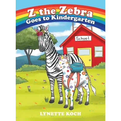 Z the Zebra Goes to Kindergarten