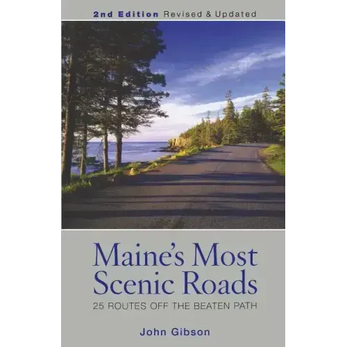 Maine's Most Scenic Roads: 25 Routes off the Beaten Path