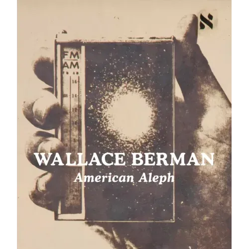 Wallace Berman: American Aleph