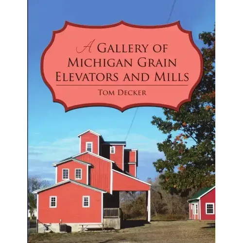 A Gallery of Michigan Grain Elevators and Mills