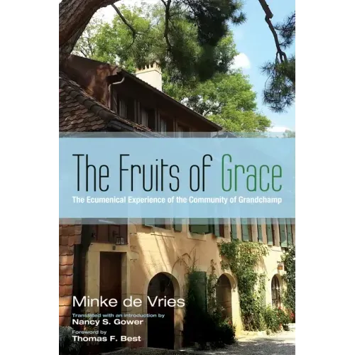 The Fruits of Grace: The Ecumenical Experience of the Community of Grandchamp