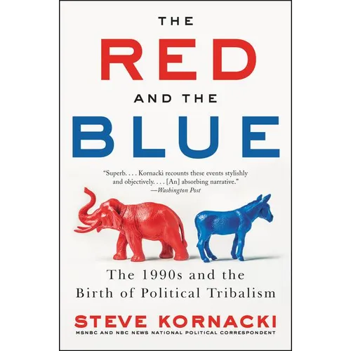 The Red and the Blue: The 1990s and the Birth of Political Tribalism