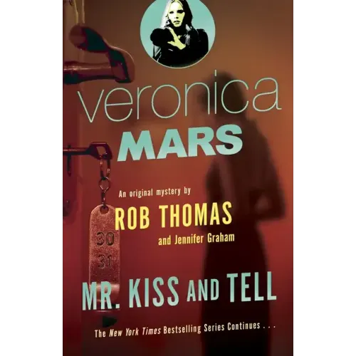 Veronica Mars 2: An Original Mystery by Rob Thomas: Mr. Kiss and Tell