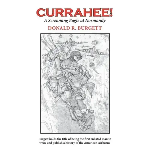 Currahee!: Currahee! is the first volume in the series "Donald R. Burgett a Screaming Eagle"
