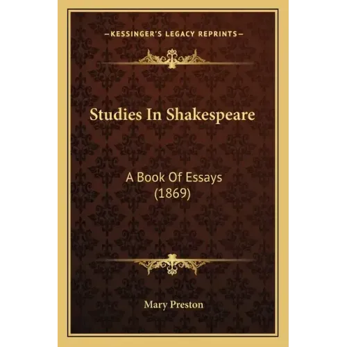 Studies In Shakespeare: A Book Of Essays (1869)