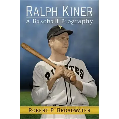 Ralph Kiner: A Baseball Biography