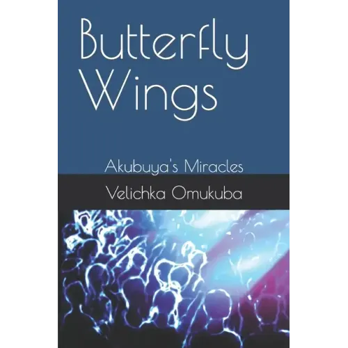 Butterfly Wings: Akubuya's Miracles