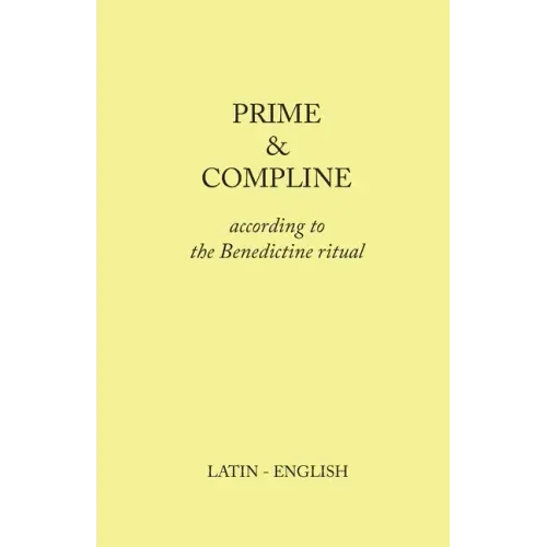 Prime and Compline: According to the Benedictine Ritual